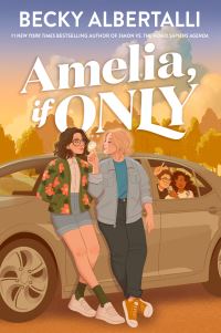 Book Cover for Amelia, If Only by Becky Albertalli