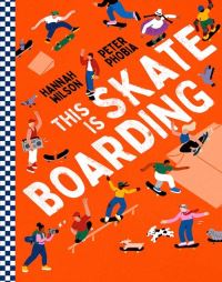 Book Cover for This Is Skateboarding by Hannah Wilson