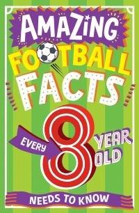 Book Cover for Amazing Football Facts for Every 8 Year Old by Clive Gifford
