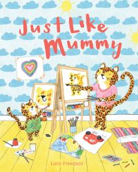 Book Cover for Just Like Mummy by Lucy Freegard