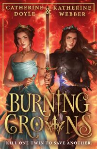 Book Cover for Burning Crowns by Catherine Doyle, Katherine Webber
