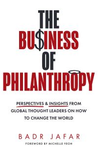 Book Cover for The Business of Philanthropy by Badr Jafar