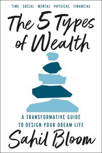 Book Cover for The 5 Types of Wealth by Sahil Bloom