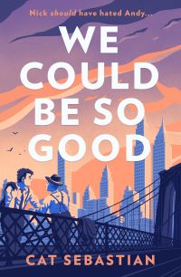 Book Cover for We Could Be So Good by Cat Sebastian