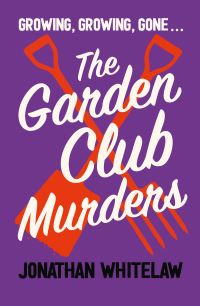Book Cover for The Garden Club Murders by Jonathan Whitelaw