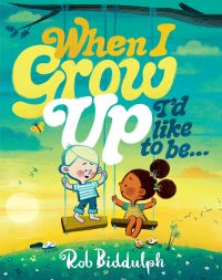 Book Cover for When I Grow Up I'd Like to Be... by Rob Biddulph