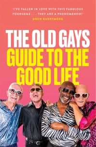 Book Cover for The Old Gays' Guide to the Good Life by Mick Peterson, Bill Lyons, Robert Reeves, Jessay Martin