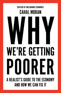 Book Cover for Why We're Getting Poorer by Cahal Moran