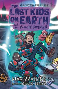 Book Cover for The Last Kids on Earth and the Monster Dimension by Max Brallier