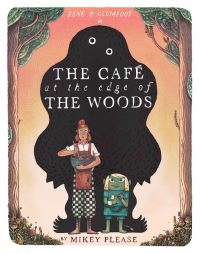 Book Cover for Rene & Glumfoot in the Café at the Edge of the Woods by Mikey Please