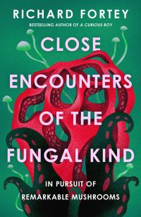 Book Cover for Close Encounters of the Fungal Kind by Richard A Fortey