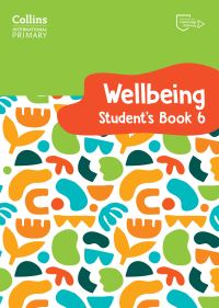 Book Cover for International Primary Wellbeing Student's Book 6 by Kate Daniels, Victoria Pugh