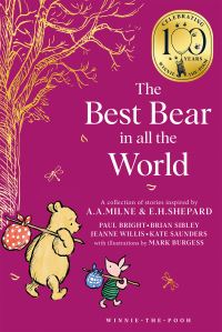 Book Cover for The Best Bear in All the World by Paul Bright, Brian Sibley, Jeanne Willis, Kate Saunders, A A Milne, Ernest H Shepard