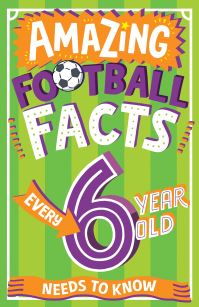 Book Cover for Amazing Football Facts Every 6 Year Old Needs to Know by Caroline Rowlands