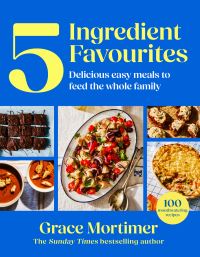 Book Cover for 5 Ingredient Favourites by Grace Mortimer