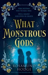 Book Cover for What Monstrous Gods by Rosamund Hodge