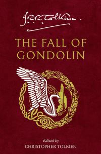 Book Cover for The Fall of Gondolin by J R R Tolkien