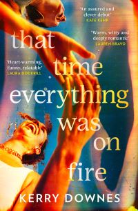 Book Cover for That Time Everything Was on Fire by Kerry Downes