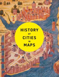 Book Cover for History of Cities in Maps by Philip Parker
