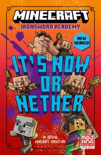Book Cover for It's Now or Nether by Caleb Zane Huett, Mojang AB Firm