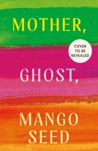Book Cover for Mother, Ghost, Mango Seed by Natalie Gregory