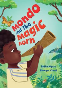 Book Cover for Mondo and the Magic Horn by Shiko Nguru