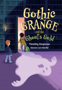 Book Cover for Gothic Grange and the Ghoul's Gold by Timothy Knapman