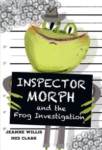 Book Cover for Inspector Morph and the Frog Investigation by Jeanne Willis
