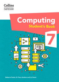 Book Cover for International Lower Secondary Computing. Stage 7 Student's Book by Tracy A Gardner, Liz Smart, Rebecca Franks