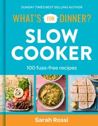 Book Cover for What's For Dinner? In the Slow Cooker by Sarah Rossi