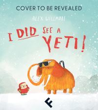 Book Cover for I Did See a Yeti! by Alex Willmore