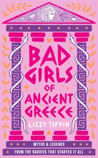 Book Cover for Bad Girls of Ancient Greece by Lizzy Tiffin