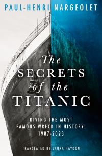 Book Cover for The Secrets of the Titanic by PaulHenri Nargeolet