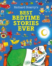 Book Cover for Richard Scarry's Best Bedtime Stories Ever by Richard Scarry