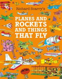 Book Cover for Planes and Rockets and Things That Fly by Richard Scarry