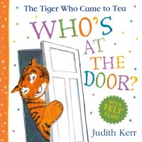 Book Cover for The Tiger Who Came to Tea. Who's at the Door? by Judith Kerr