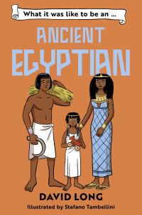 Book Cover for What It Was Like to Be an Ancient Egyptian by David Long