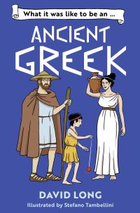 Book Cover for What It Was Like to Be an Ancient Greek by David Long
