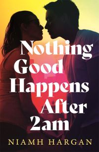 Book Cover for Nothing Good Happens After 2AM by Niamh Hargan