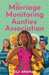 Book Cover for The Marriage Monitoring Aunties' Association by Ola Awonubi