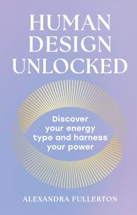 Book Cover for Human Design Unlocked by Alexandra Fullerton