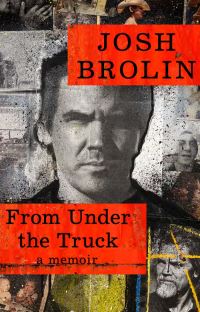 Book Cover for From Under the Truck by Josh Brolin