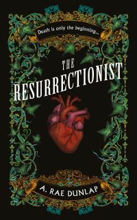 Book Cover for The Resurrectionist by A Rae Dunlap