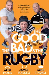 Book Cover for The Good, the Bad & The Rugby - Unleashed by Alex Payne, James Haskell, Mike Tindall