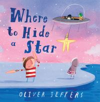 Book Cover for Where to Hide a Star by Oliver Jeffers