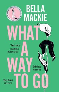 Book Cover for What A Way To Go by Bella Mackie