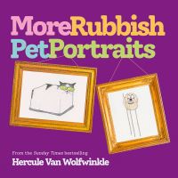 Book Cover for More Rubbish Pet Portraits by Hercule van Wolfwinkle