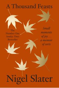 Book Cover for A Thousand Feasts by Nigel Slater