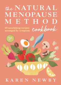 Book Cover for The Natural Menopause Method Cookbook by Karen Newby