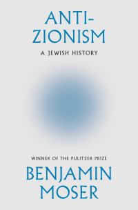 Book Cover for Anti-Zionism by Benjamin Moser